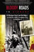 Bloody Roads to Germany - At Huertgen Forest and the Bulge--an American Soldier's Courageous Story of World War II