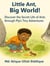 Little Ant, Big World - Discover the Secret Life of Ants Through Pip’s Tiny Adventures