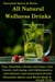 All Natural Wellness Drinks: Teas, Smoothies, Broths, and Soups. Anti-Cancer, Anti-Aging, Anti-Inflammatory, Anti-Viral, Anti-Diabetic and Anti-Oxidant Drinks - Essential Spices and Herbs, #5