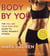 Body by You - The You Are Your Own Gym Guide to Total Women's Fitness