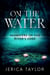 On the Water: A Lesbian Paranormal Romance - Monsters of the River's Edge