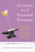 The Unlikely Art of Parental Pressure - A Positive Approach to Pushing Your Child to Be Their Best Self