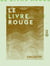 Le Livre rouge - Histoire de l'échafaud en France