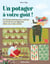 Un potager à votre goût ! - 60 fiches plantes pour cultiver vos fruits et vos légumes selon vos vraies envies