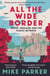 All the Wide Border - Wales, England and the Places Between