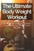 The Ultimate BodyWeight Workout : Top 10 Essential Body Weight Strength Training Equipments You MUST Have NOW - The Blokehead Success Series