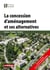 La concession d'aménagement et ses alternatives - Contenu - Passation - Exécution