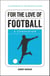 For the Love of Football - A Companion
