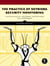 The Practice of Network Security Monitoring - Understanding Incident Detection and Response