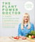 The Plant Power Doctor - A simple prescription for a healthier you (Includes delicious recipes to transform your health)