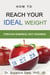 How to Reach Your Ideal Weight: Through Kindness, Not Craziness - The Life Guide Series