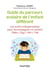 Guide du parcours scolaire de l'enfant différent - Les outils indispensables pour accompagner un enfant TDAH / Dys / HPI / TSA