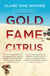 Gold Fame Citrus - A novel