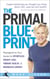 The Primal Blueprint - Reprogramme your genes for effortless weight loss, vibrant health and boundless energy