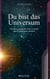 Du bist das Universum - Wie Bewusstsein die Welt erschafft und du dich darin erkennst