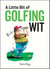 A Little Bit of Golfing Wit - Quips and Quotes for the Golf-Obsessed