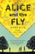 Alice and the Fly - 'a darkly quirky story of love, obsession and fear' Anna James