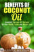 Benefits of Coconut Oil: Essential Tips and DIY Recipes for Your Health, Looks and Weight Loss - DIY Beauty Products