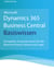 Microsoft Dynamics 365 Business Central Basiswissen - Kompaktes Anwenderwissen für die Bereiche Einkauf, Verkauf und Lager