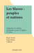 Les Slaves : peuples et nations - 8 planches en couleurs, 32 planches en noir, 87 figures, 27 cartes
