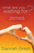 What Are You Waiting For? - The One Thing No One Ever Tells You About Sex