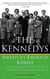 The Kennedys: America's Emerald Kings - A Five-Generation History of the Ultimate Irish-Catholic Family