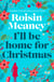 I'll Be Home for Christmas - A magical and heartfelt festive page-turner (Roone Book 3)