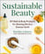 Sustainable Beauty - DIY Bath & Body Products for Glowing Skin & a Greener Earth