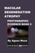 Macular Degeneration Atrophy, Photographic Evidence Book 9 - Macular Degeneration Atrophy, Photographic Evidence Series of   Books, #10
