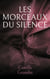 Les morceaux du silence - Fragments d elle , fragments de nous