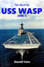 The Life of the USS Wasp LHD-1