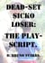 Dead-set Sicko Loser: The Play-Script