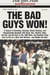 The Bad Guys Won - A Season of Brawling, Boozing, Bimbo Chasing, and Championship Baseball with Straw, Doc, Mookie, Nails, the Kid, and the Rest of the 1986 Mets, the Rowdiest Team Ever to Put on a New York Uniform--and Maybe the Best