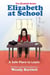 Elizabeth at School: A Safe Place to Learn - The Elizabeth Books, #2