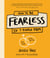 How to Be Fearless - In 7 Simple Steps