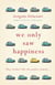 We Only Saw Happiness - From the author of The List of My Desires