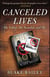 Canceled Lives - My Father, My Scandal, and Me