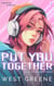 Put You Together - Roommate Problems, #1