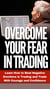 Overcome Your Fear in Trading - Trading Psychology Made Easy, #3