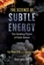 The Science of Subtle Energy - The Healing Power of Dark Matter