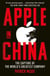 Apple in China - The Capture of the World's Greatest Company