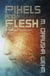 Pixels and Flesh - Andersson Dexter, #4