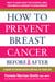 How to Prevent Breast Cancer—Before & After - A Guide to Taking Back Control of Your Life