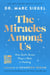 The Miracles Among Us - How God's Grace Plays a Role in Healing