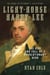 Light-Horse Harry Lee - The Rise and Fall of a Revolutionary Hero - The Tragic Life of Robert E. Lee's Father