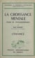 La croissance mentale (1). L'enfance - Étude de psychogénétique