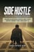 Side Hustle: Retire Early With Multiple Streams Of Passive Income – Make Money With Dropshipping, Amazon Fba, Shopify, Affiliate Marketing, Laundromat, Youtube, Airbnb, Blogging, Etc.