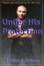 Under His Protection - Bodyguards, Inc., #2