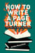 How To Write a Page Turner - Craft a Story Your Readers Can't Put Down