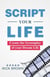 Script your Life: Create the Screenplay of Your Dream Life
